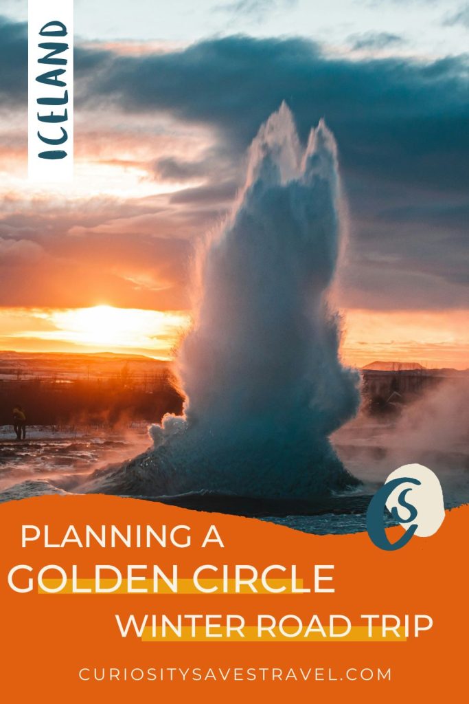 A photo of a geyser erupting at sunset with dramatic clouds behind it and an orange text box at the bottom that says "Planning a Golden Circle winter road trip." There's also a text box on the top left side that says "Iceland."