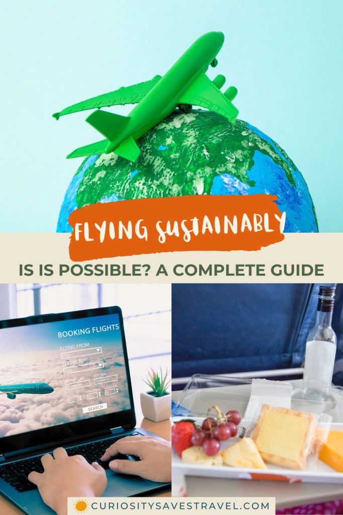 A collage of three images: a green plastic airplane on a world globe, hands typing on a laptop that's on a flight booking page and an airplane meal, with text over the images that says "Flying sustainably is it possible? A complete guide."