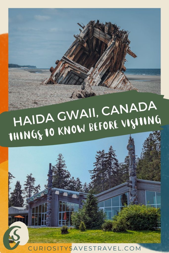 Two images with text in the middle saying "Haida Gwaii Canada things to know before visiting." The top image shows a shipwreck on a beach with blue sky while the bottom image is a building with two totem poles out the front and trees behind.