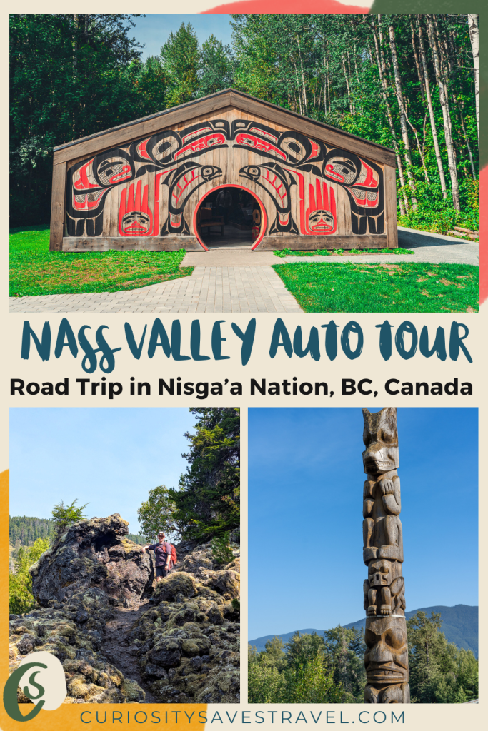 Three separate photos divided by text that reads "Nass Valley Auto Tour, Road Trip Through Nisga'a Nation BC, Canada." The photos show a traditional Nisga'a longhouse, a woman hiking through a lava field, and a Nisga'a totem pole.