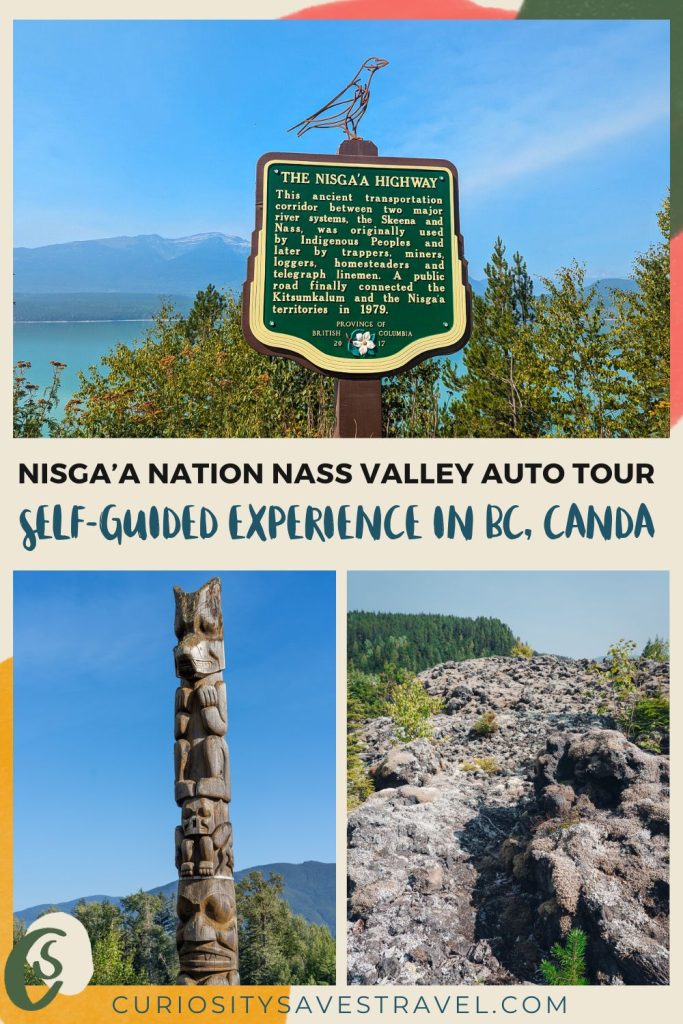 Three separate photos divided by text that reads "Nisga'a Nation Nass Valley Auto Tour Self-Guided Experience in BC, Canada." The photos shows a road sign with a crow sculpture on top, a wooden totem pole and a rocky landscape.