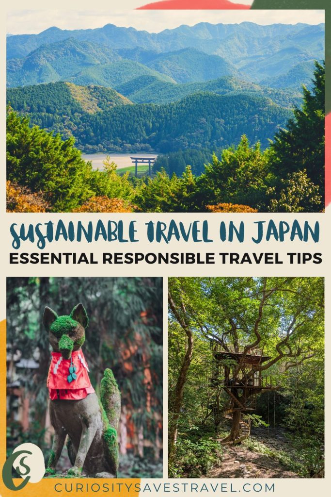 A landscape photo above two portrait photos with text in between that reads "Sustainable travel in Japan essential responsible travel tips." The top photo shows a wooden gate at the bottom of a valley surrounded by forested rolling hills. The bottom left photo shows a moss-covered statue of a fox while the bottom right shows a wooden treehouse with a spiral staircase and swing over a river surrounded by greenery.