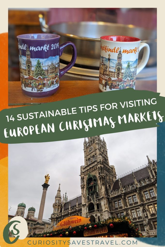 Two landscape photos separated by a green box and white text that reads "14 sustainable tips for visiting European Christmas Markets." The top photo shows two painted Christmas market mugs and the lower image shows a gluhwein market stall in front of a cathedral and a golden statue on a pillar.