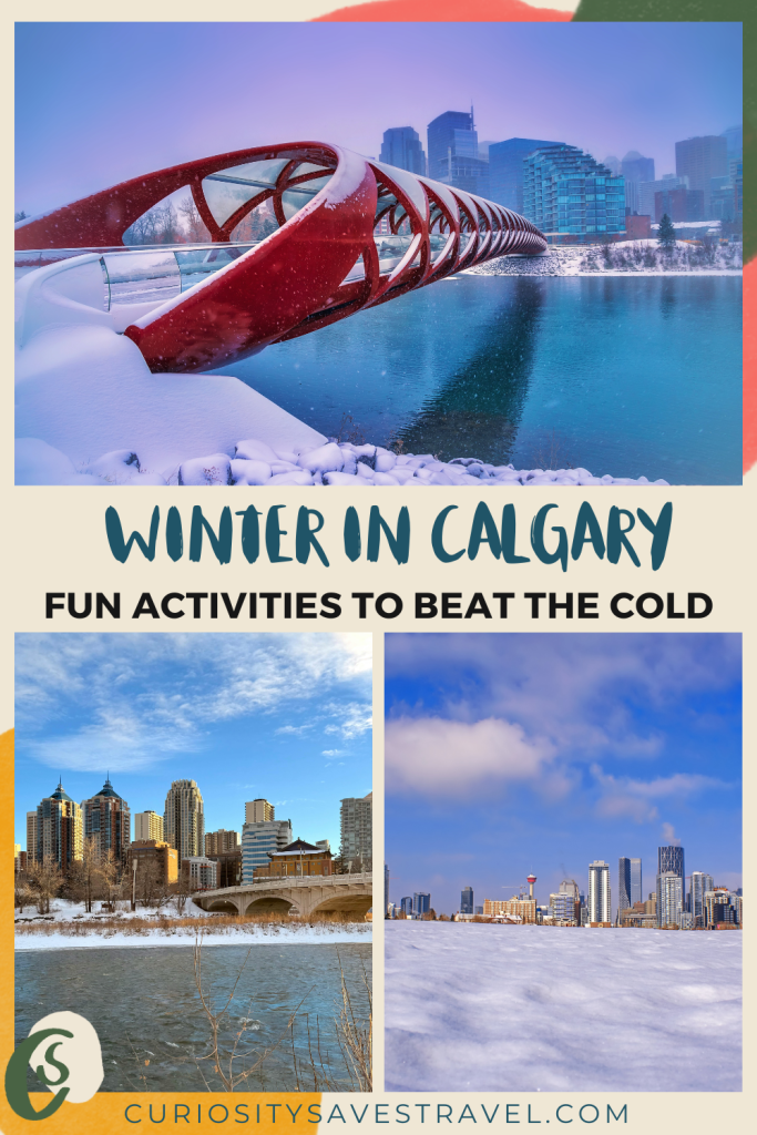 three images of winter landscapes in the city of Calgary with the text reading winter in Calgary fun activities to beat the cold