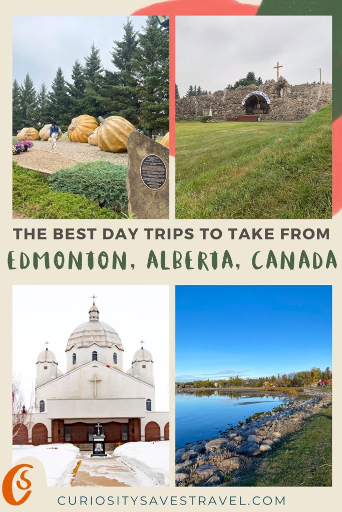 A set of four portrait images, showing (clockwise from top left) giant pumpkins in a park, a rocky shrine on a hill, a white church in the snow and a rocky lake. In between the bottom and top images is text that reads "The best day trips to take from Edmonton, Alberta, Canada."