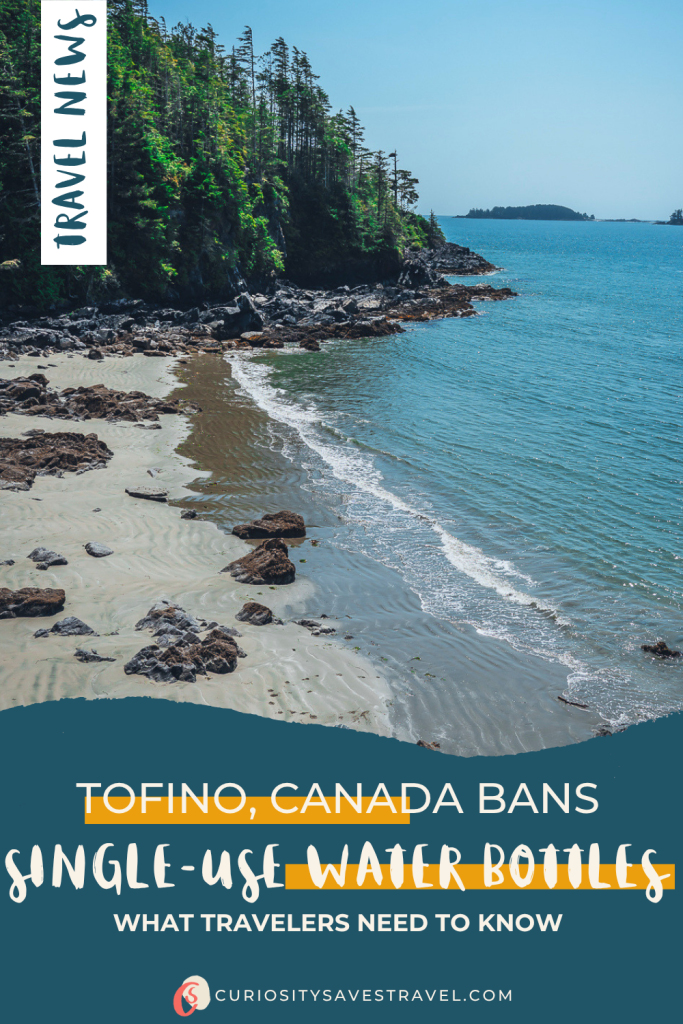 what travelers need to know about Tofino's new ban on the sale of single-use plastic water bottles.