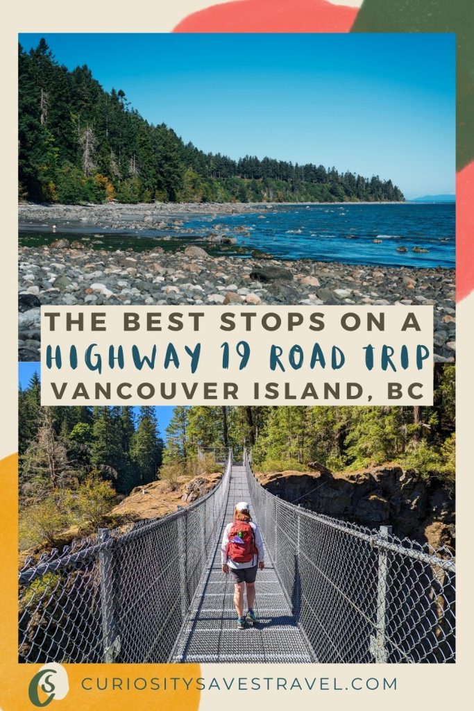 A landscape photo of a rocky beach with pine trees in the background above a landscape photo of a woman wearing a backpack walking across a suspension bridge with a text box in the middle that reads "The best stops on a Highway 19 road trop Vancouver Island, BC."