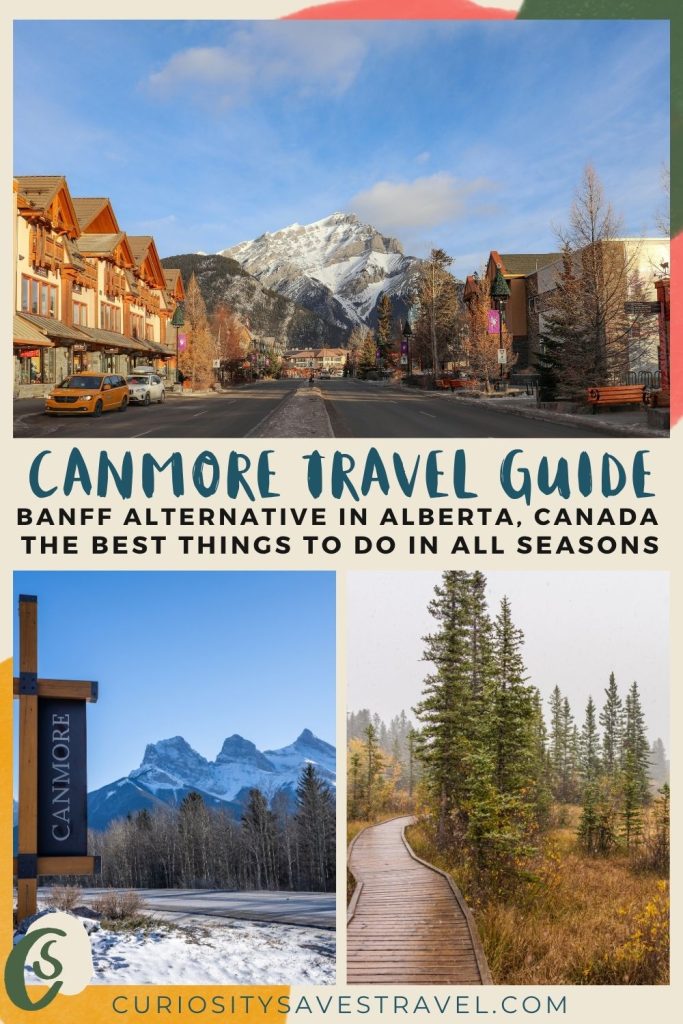 A set of three photos, a landscape one on top showing a street leading to snow-capped mountain, and two portrait ones below showing a sign that reads Canmore next to three snowy mountain peaks and a boardwalk among pine trees, with text in between the images that says "Canmore Travel Guide - Banff alternative in Alberta Canada, the best things to do in all seasons."