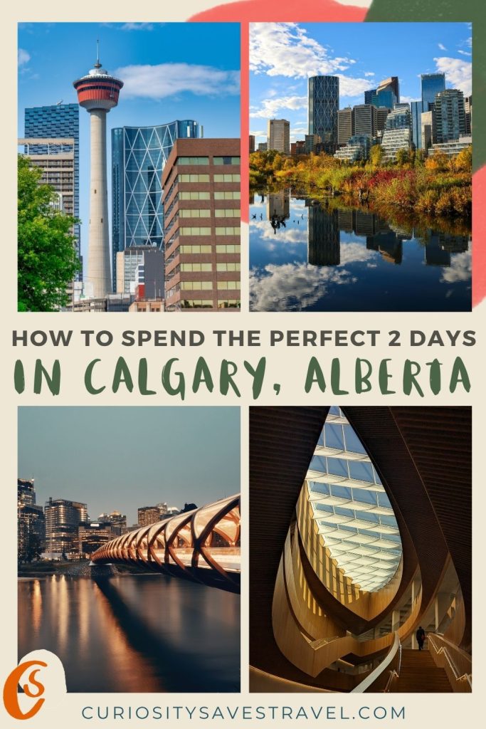 Four portrait photos in a grid showing the Calgary tower, Calgary buildings next to a river with fall foliage, a bridge over a river at night and an interior roof-window in a wooden building. In between the top and bottom images text reads "How to spend the perfect 2 days in Calgary, Alberta."