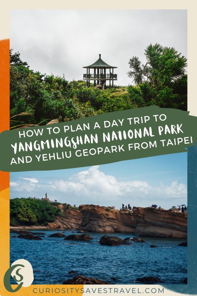 A landscape photo of a lookout tower surrounded by greenery above a photo of a rocky headland next to water, with text in between the two photos that says "How to plan a day trip to Yangmingshan National Park and Yehliu Geopark from Taipei."